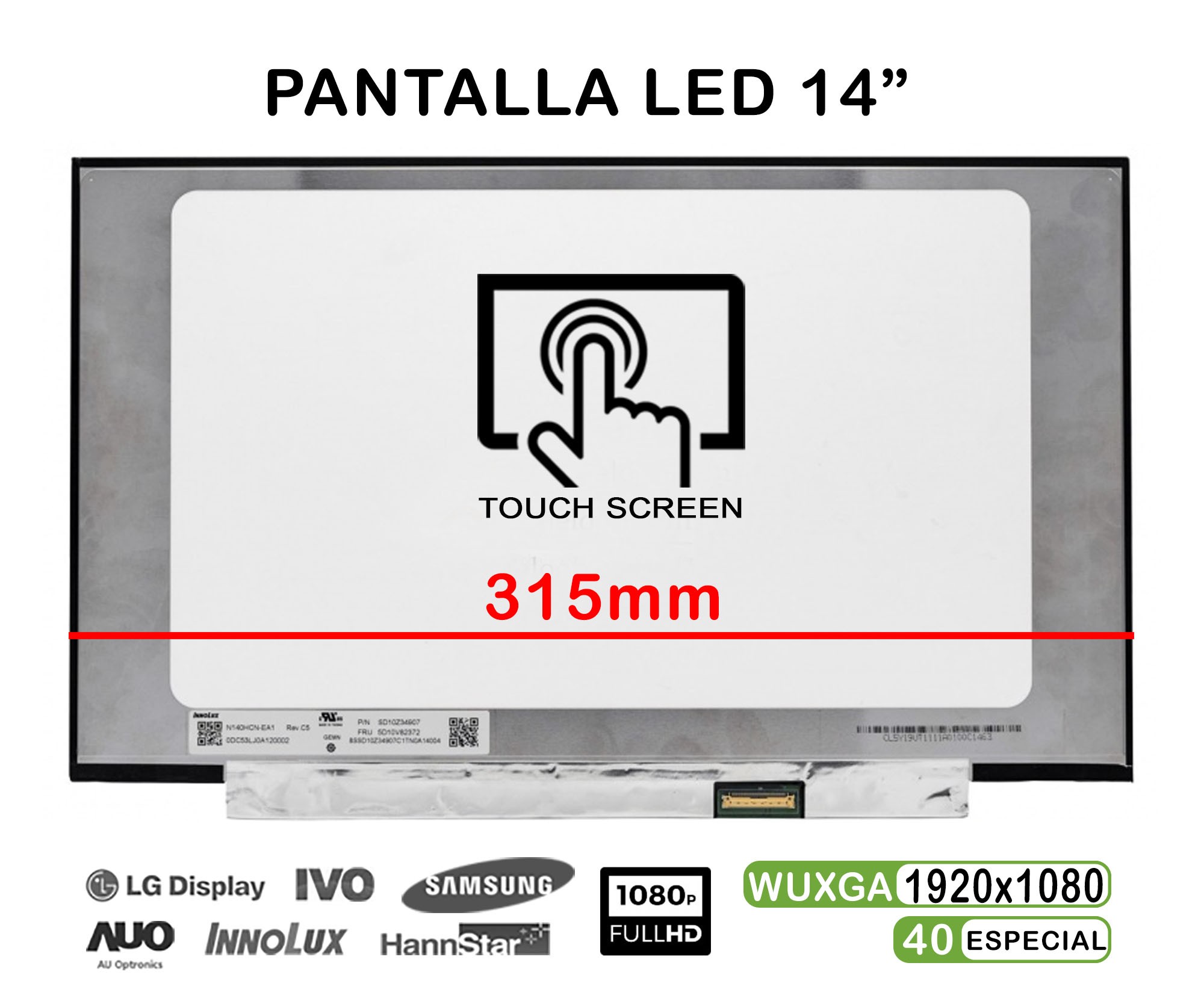 Ecrã LED Tátil de 14" para Portatil N140Hcn-Ea1 Rev.C5 SD10Z34907 FHD 40Pines 315mm